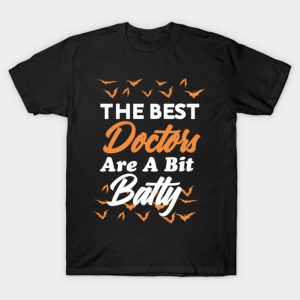 The best doctor are a bit batty Halloween T-shirt The best doctor are a bit batty Halloween T-shirt