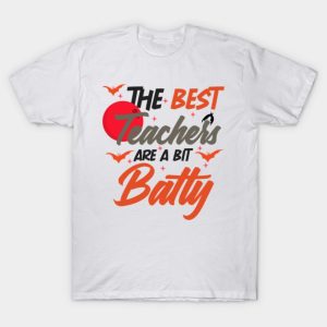 The best teachers are a bit batty funny Halloween T-shirt The best teachers are a bit batty funny Halloween T-shirt