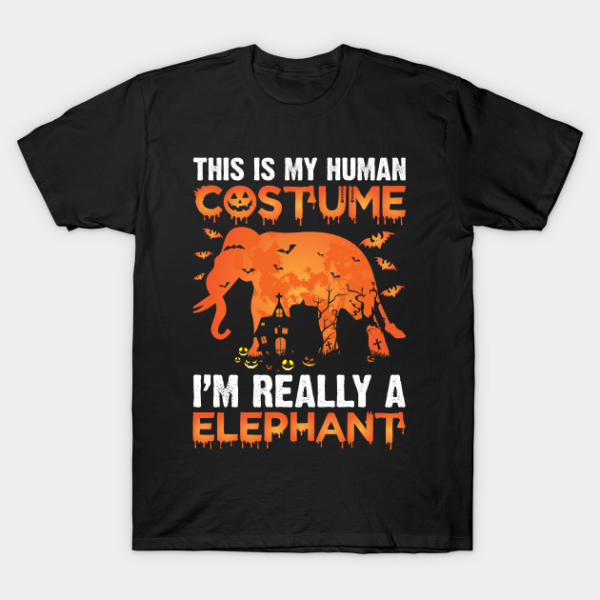 This Is My Human Costume I’m Really A Elephant T-Shirt