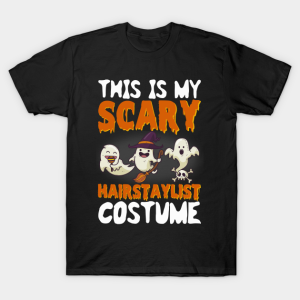 This Is My Scary Hairstalist Costume T-Shirt This Is My Scary Hairstalist Costume T-Shirt
