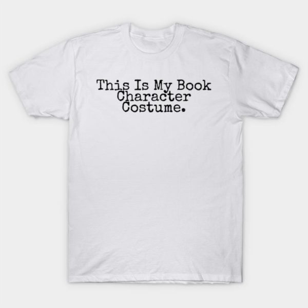 This is my book character costume Halloween T-shirt