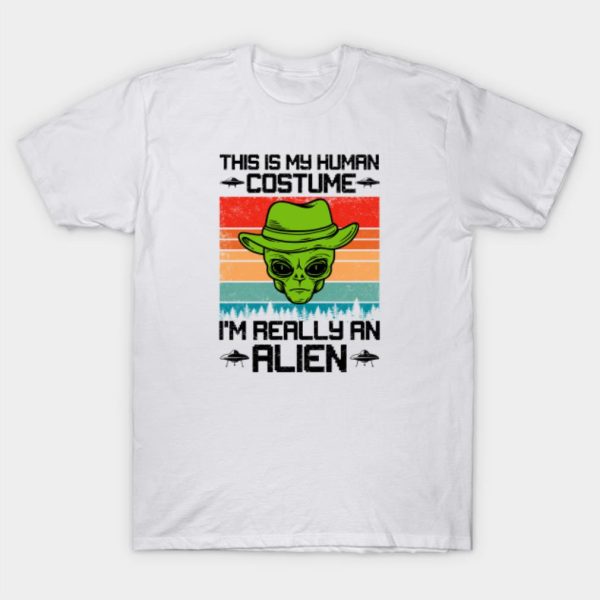 This is my human costume im really am alien gift idea T-Shirt