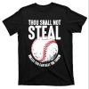 Thou Shall Not Steal Funny Baseball Dad Shirts – The Best Shirts For Dads In 2023 – Cool T-shirts