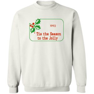 Tis The Season To Be Jolly 1992 T Shirts Hoodies 11