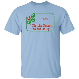 Tis The Season To Be Jolly 1992 T Shirts Hoodies 2