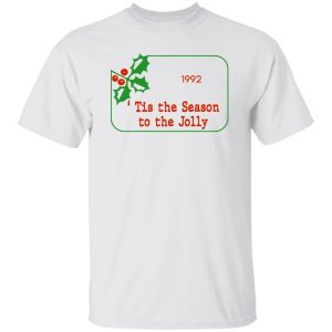 Tis The Season To Be Jolly 1992 T Shirts Hoodies 3