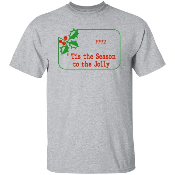 Tis The Season To Be Jolly 1992 T-Shirts, Hoodies