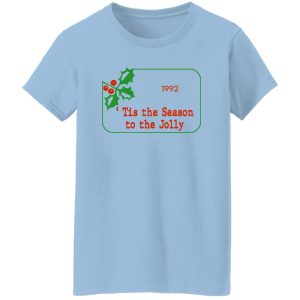 Tis The Season To Be Jolly 1992 T Shirts Hoodies 5