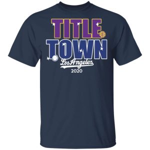 Title Town Los Angeles 2020 T-Shirts, Hoodies, Sweater 2 Title Town Los Angeles 2020 T Shirts Hoodies Sweater 11