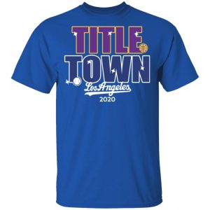 Title Town Los Angeles 2020 T-Shirts, Hoodies, Sweater 3 Title Town Los Angeles 2020 T Shirts Hoodies Sweater 12