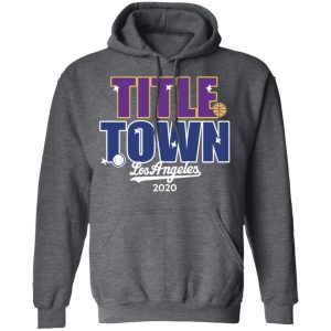 Title Town Los Angeles 2020 T-Shirts, Hoodies, Sweater 11 Title Town Los Angeles 2020 T Shirts Hoodies Sweater 8