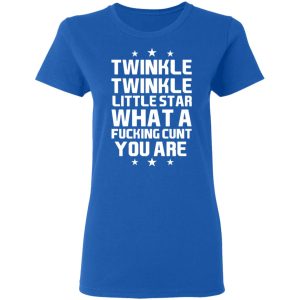 Twinkle Twinkle Little Star What A Fucking Cunt You Are T-Shirts, Hoodies, Sweatshirt 7 Twinkle Twinkle Little Star What A Fucking Cunt You Are T Shirts Hoodies Sweatshirt 4
