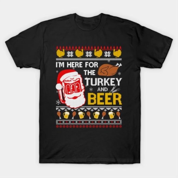 Ugly I’m here for the turkey and beer Merry Christmas 2022 T-shirt