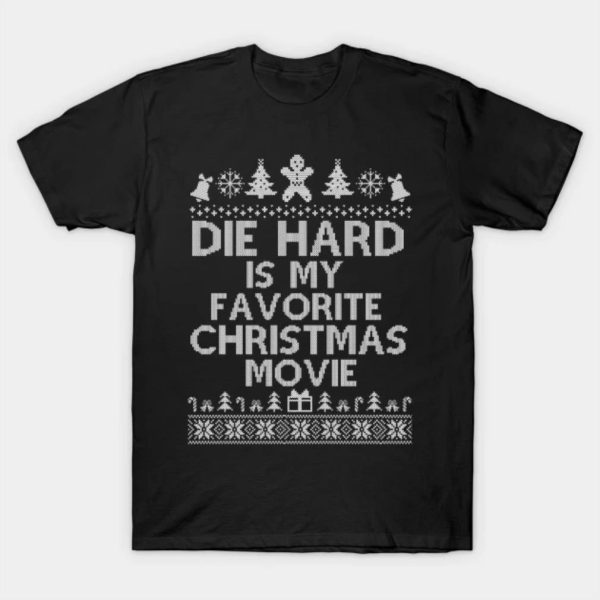 Ugly die hard is my favorite Christmas movie funny Merry Christmas 2022 T-shirt