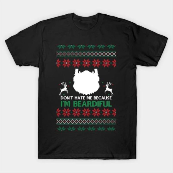 Ugly don’t hate me because I’m beardiful Merry Christmas 2022 T-shirt