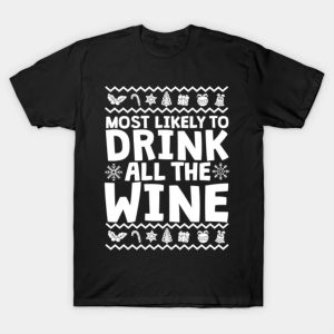 Ugly most likely to drink all the wine Merry Christmas 2022 T-shirt