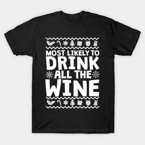 Ugly most likely to drink all the wine Merry Christmas 2022 T-shirt