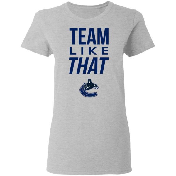 Vancouver Canucks Team Like That Shirt