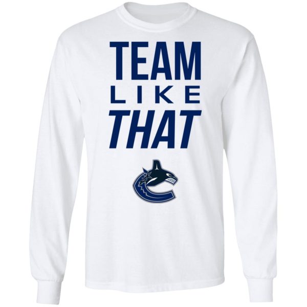 Vancouver Canucks Team Like That Shirt