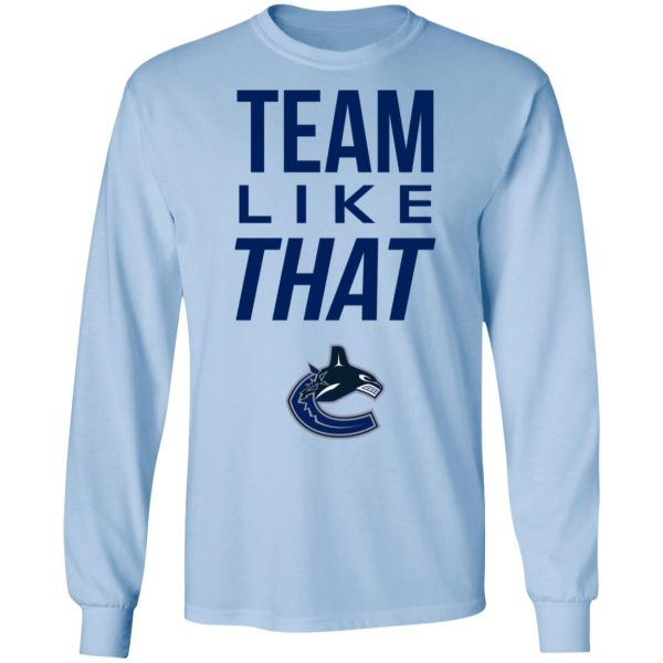 Vancouver Canucks Team Like That Shirt