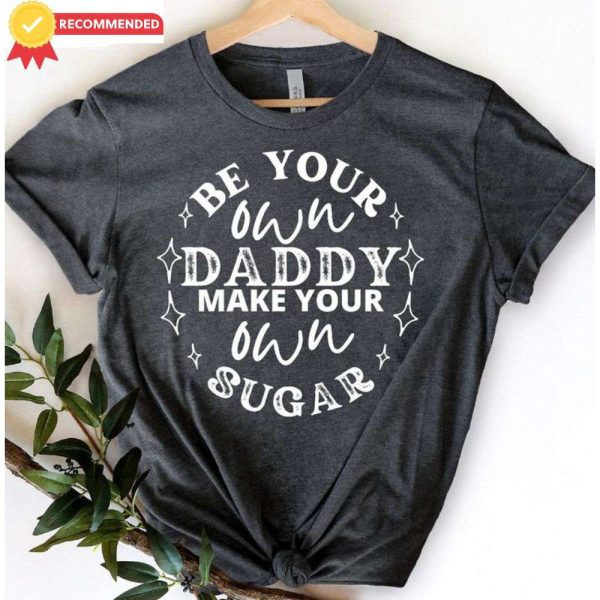Vintage Be Your Own Sugar Daddy T-Shirt – The Best Shirts For Dads In 2023 – Cool T-shirts