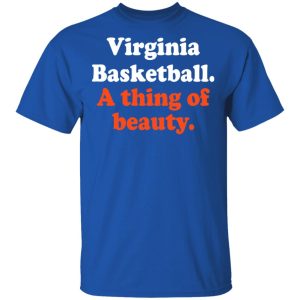 Virginia Basketball A thing Of Beauty T-Shirts 3 Virginia Basketball A thing Of Beauty T Shirts 12