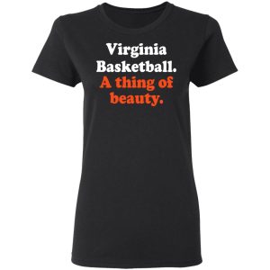 Virginia Basketball A thing Of Beauty T-Shirts 4 Virginia Basketball A thing Of Beauty T Shirts 13