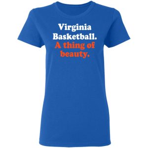 Virginia Basketball A thing Of Beauty T-Shirts 7 Virginia Basketball A thing Of Beauty T Shirts 4
