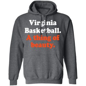 Virginia Basketball A thing Of Beauty T-Shirts 11 Virginia Basketball A thing Of Beauty T Shirts 8