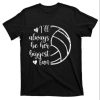 Volleyball Dad Gift T-Shirt I’ll Always Be Her Biggest Fan – The Best Shirts For Dads In 2023 – Cool T-shirts