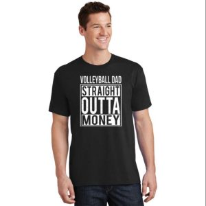 Volleyball Dad Straight Outta Money Mens Shirt – The Best Shirts For Dads In 2023 – Cool T-shirts