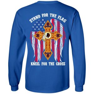 Washington Redskins Stand For The Flag Kneel For The Cross T-Shirts, Hoodies, Sweater 4 Washington Redskins Stand For The Flag Kneel For The Cross T Shirts Hoodies Sweater 2