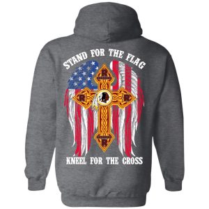 Washington Redskins Stand For The Flag Kneel For The Cross T-Shirts, Hoodies, Sweater 8 Washington Redskins Stand For The Flag Kneel For The Cross T Shirts Hoodies Sweater 6