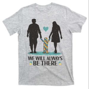 We Will Always Be There Autism Awareness Parent T-Shirt – The Best Shirts For Dads In 2023 – Cool T-shirts