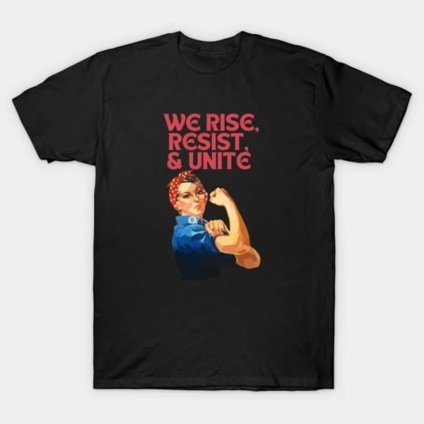 We rise resist And unite Happy Women’s Day T-shirt