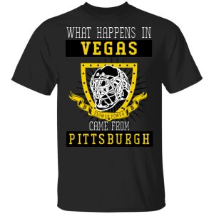 What Happens In Vegas Came From Pittsburgh T-Shirts What Happens In Vegas Came From Pittsburgh T-Shirts