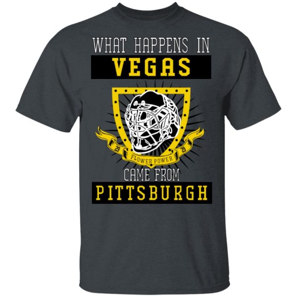 What Happens In Vegas Came From Pittsburgh T-Shirts