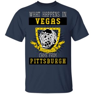 What Happens In Vegas Came From Pittsburgh T-Shirts 2 What Happens In Vegas Came From Pittsburgh T Shirts 11