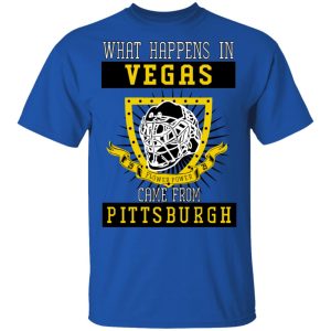 What Happens In Vegas Came From Pittsburgh T-Shirts 3 What Happens In Vegas Came From Pittsburgh T Shirts 12