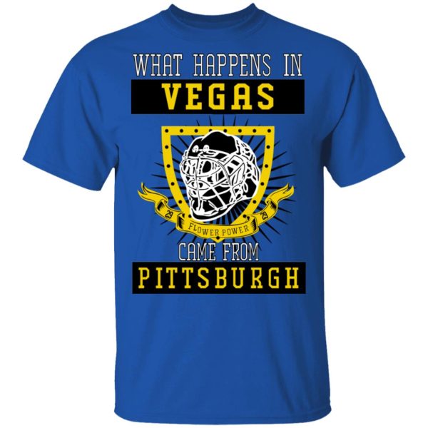 What Happens In Vegas Came From Pittsburgh T-Shirts