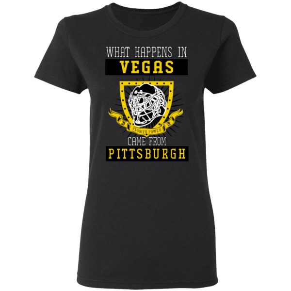 What Happens In Vegas Came From Pittsburgh T-Shirts