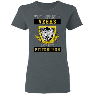 What Happens In Vegas Came From Pittsburgh T-Shirts 5 What Happens In Vegas Came From Pittsburgh T Shirts 2