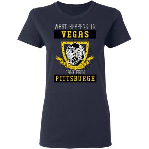 What Happens In Vegas Came From Pittsburgh T-Shirts 6 What Happens In Vegas Came From Pittsburgh T Shirts 3