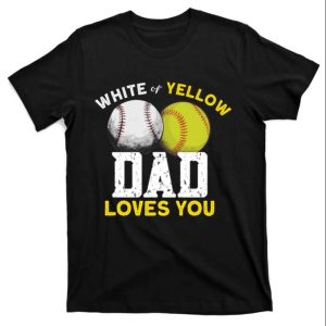 White Or Yellow Dad Loves You Softball Dad Shirt The Best Shirts For Dads In 2023 Cool T shirts 1