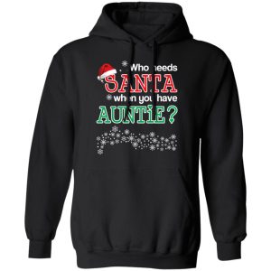Who Needs Santa When You Have Auntie Christmas Gift Shirt 9 Who Needs Santa When You Have Auntie Christmas Gift Shirt 6