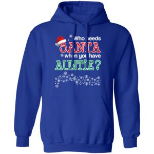 Who Needs Santa When You Have Auntie Christmas Gift Shirt 12 Who Needs Santa When You Have Auntie Christmas Gift Shirt 9