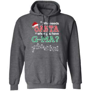 Who Needs Santa When You Have G-Ma Christmas Gift Shirt 11 Who Needs Santa When You Have G Ma Christmas Gift Shirt 8