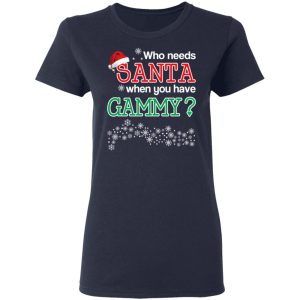 Who Needs Santa When You Have Gammy Christmas Gift Shirt 6 Who Needs Santa When You Have Gammy Christmas Gift Shirt 3