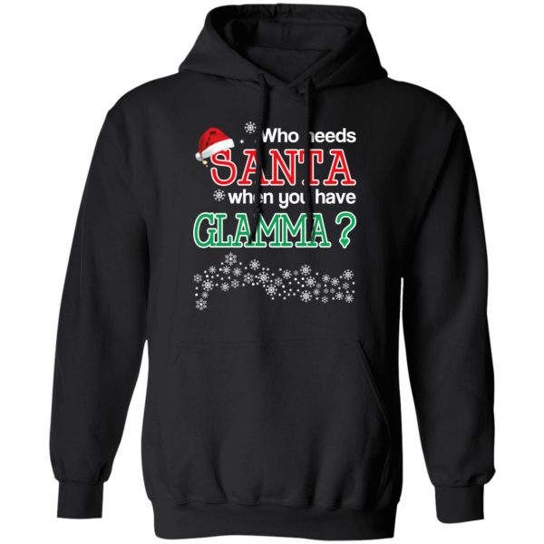 Who Needs Santa When You Have Glamma Christmas Gift Shirt