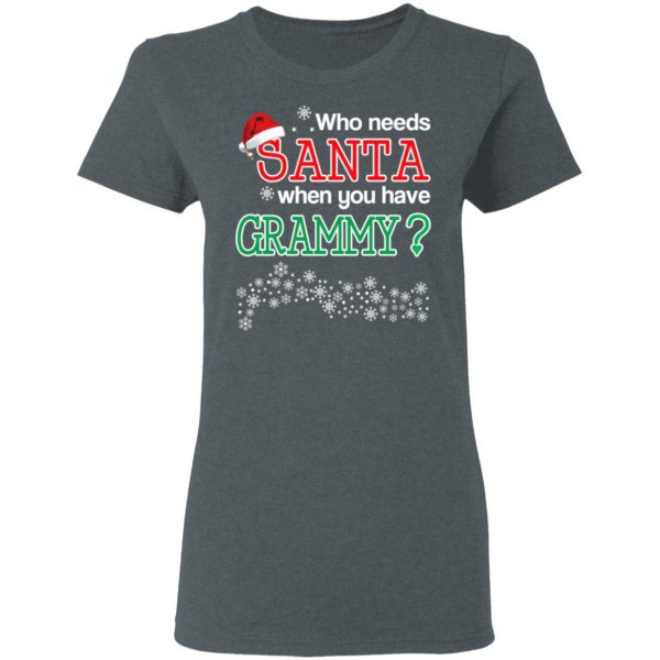 Who Needs Santa When You Have Grammy Christmas Gift Shirt